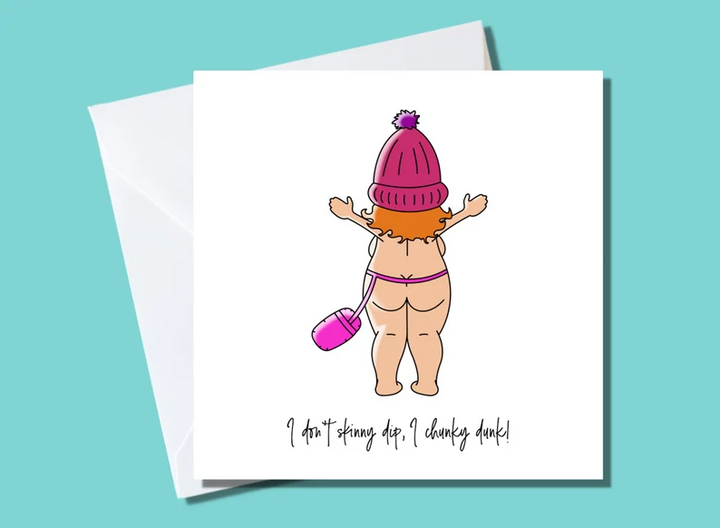 I Don't Skinny Dip, I Chunky Dunk Card
