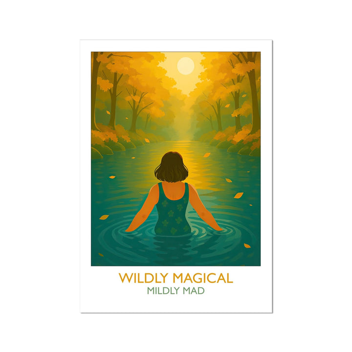 Wildly Magical Mildly Mad wild swimming art print by Wild Swim Studio — a colourful illustration of a swimmer stepping into a golden lit autumn river, celebrating the beauty and slight 'madness' of cold water swimming.